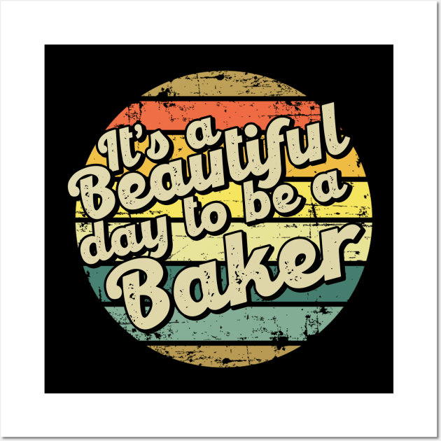 It's a beautiful day to be an baker Wall Art by SerenityByAlex